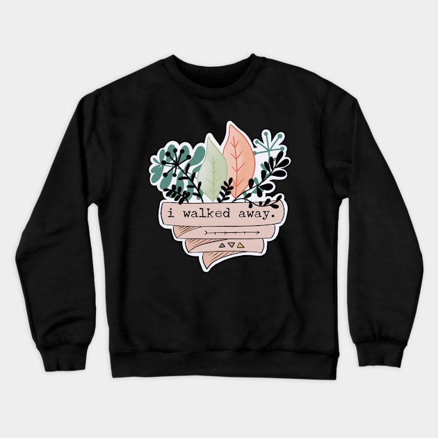 I Walked Away / PTSDoodles Crewneck Sweatshirt by nathalieaynie